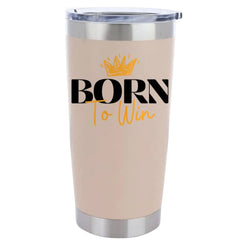 Born To Win 20oz Insulated Vacuum Sealed Tumbler
