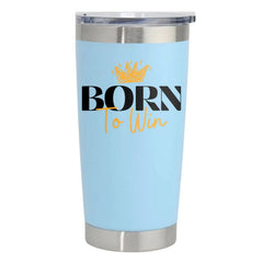 Born To Win 20oz Insulated Vacuum Sealed Tumbler
