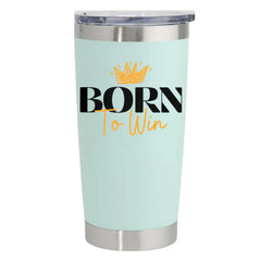 Born To Win 20oz Insulated Vacuum Sealed Tumbler