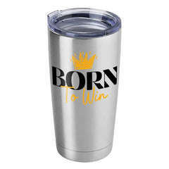 Born To Win 20oz Insulated Vacuum Sealed Tumbler